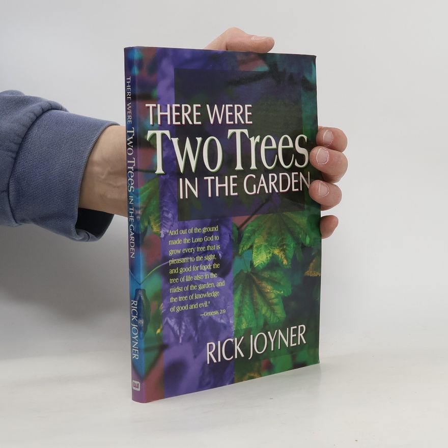 Rick Joyner There Were Two Trees in the Garden