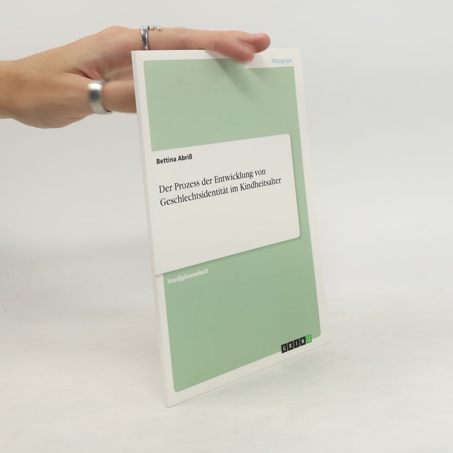 Bettina Abriß Der Prozess der Entwicklung von Geschlechtsidentität im Kindheitsalter