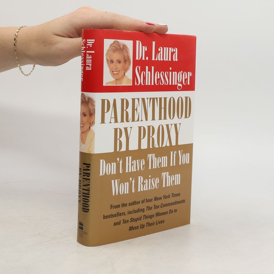 Laura Schlessinger Parenthood by Proxy
