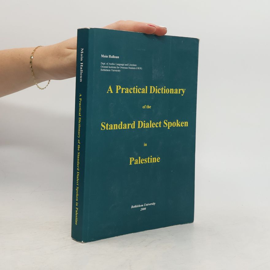 Moin Halloun A Practical Dictionary of the Standard Dialect Spoken in Palestine