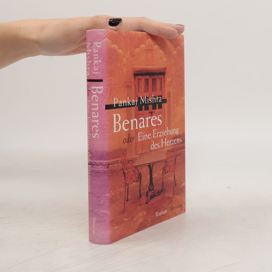 Pankaj Mishra Benares oder eine Erziehung des Herzens