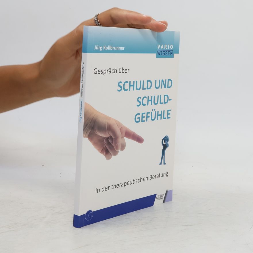Jürg Kollbrunner Gespräch über Schuld und Schuldgefühle in der therapeutischen Beratung