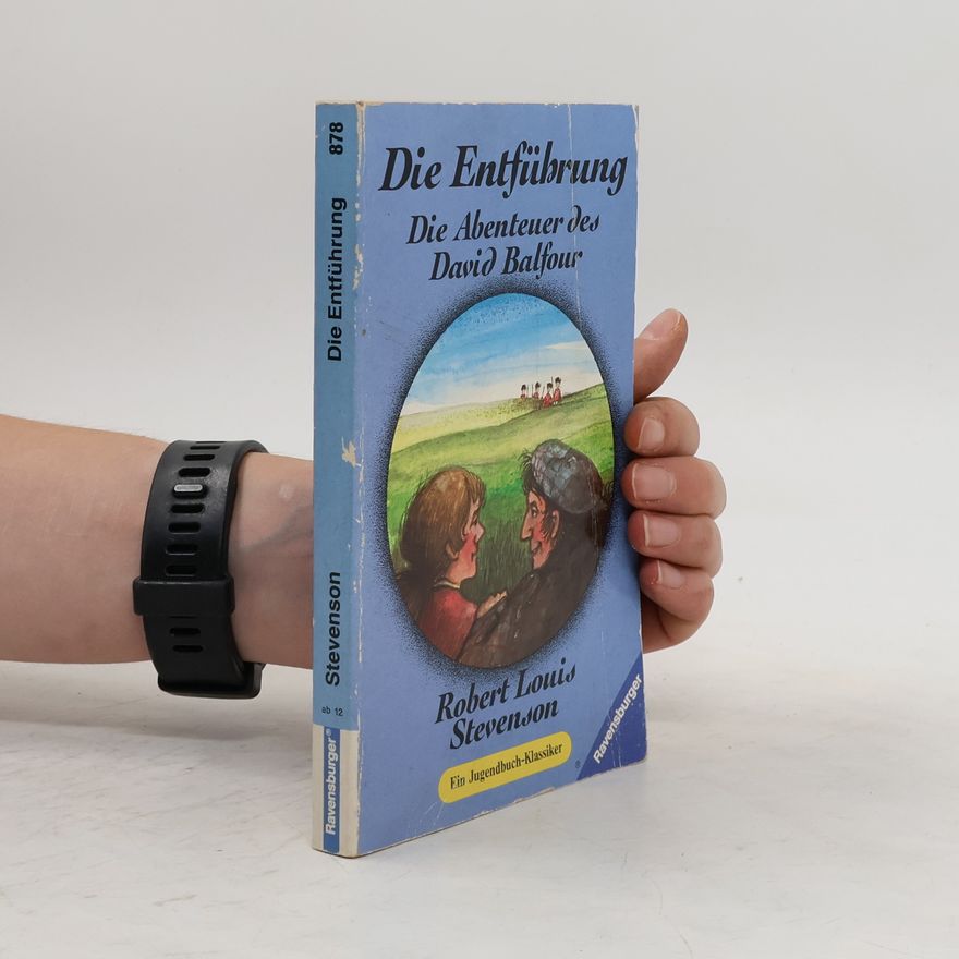 Robert Louis Stevenson Die Entführung. Die Abenteuer des David Balfour