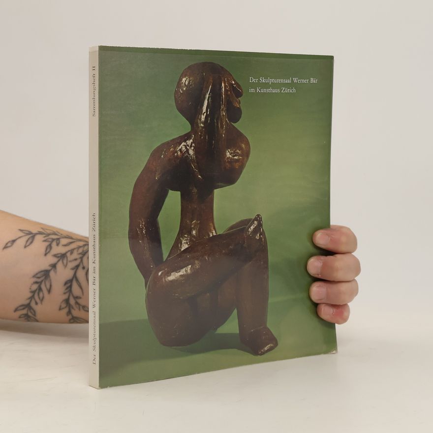 Dagmar Hnikova Der Skulpturensaal Werner Bär im Kunsthaus Zürich