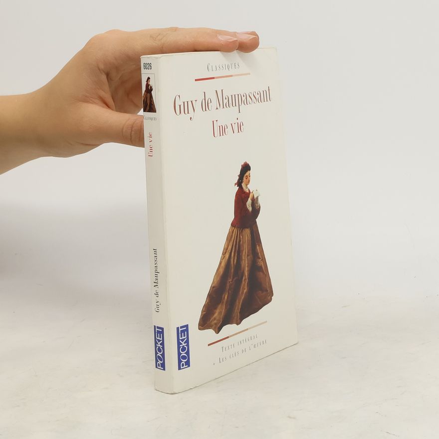 Guy de Maupassant Classiques: Une vie