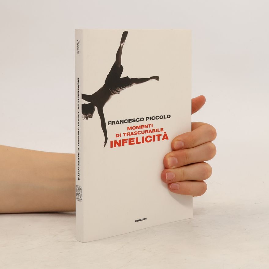 Francesco Piccolo Momenti di trascurabile infelicità