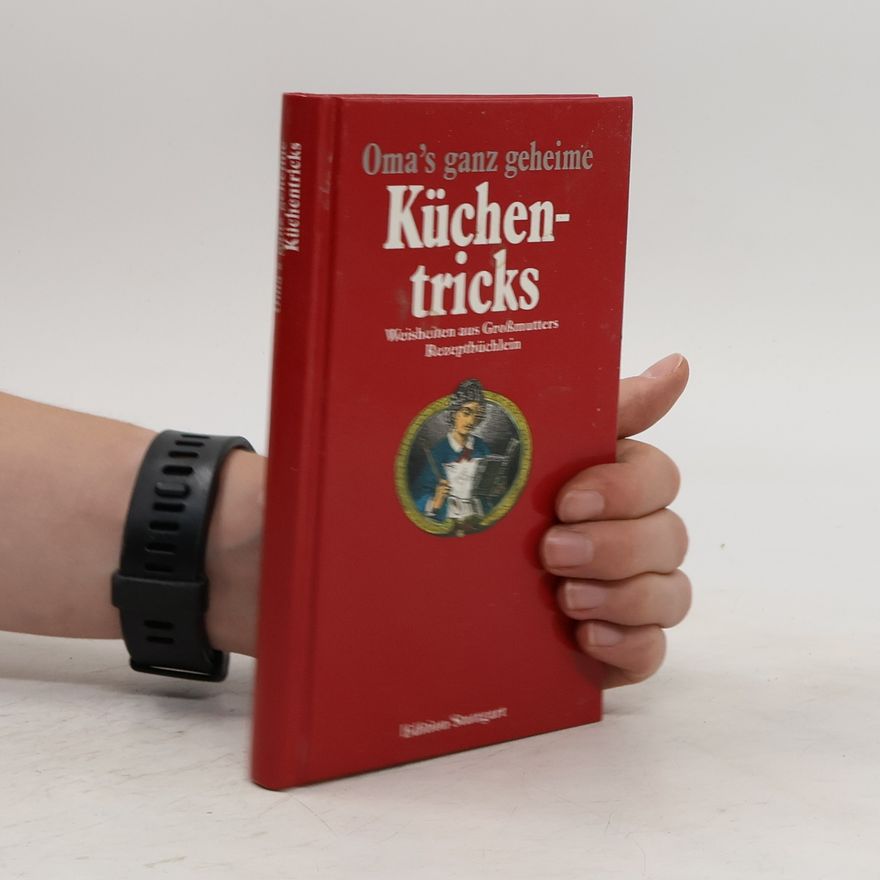 Autorenkollektiv Oma's ganz geheime Küchentricks