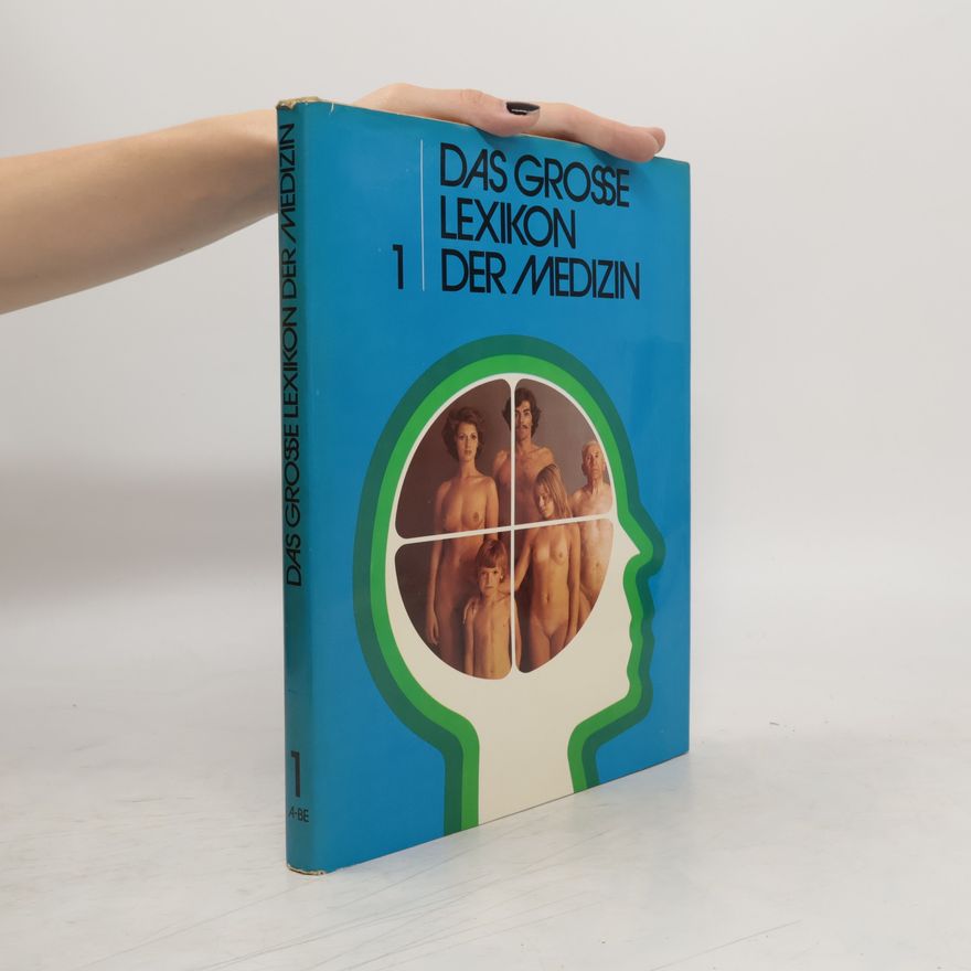 Autorenkollektiv Das Grosse Lexikon der Medizin 1 A-BE