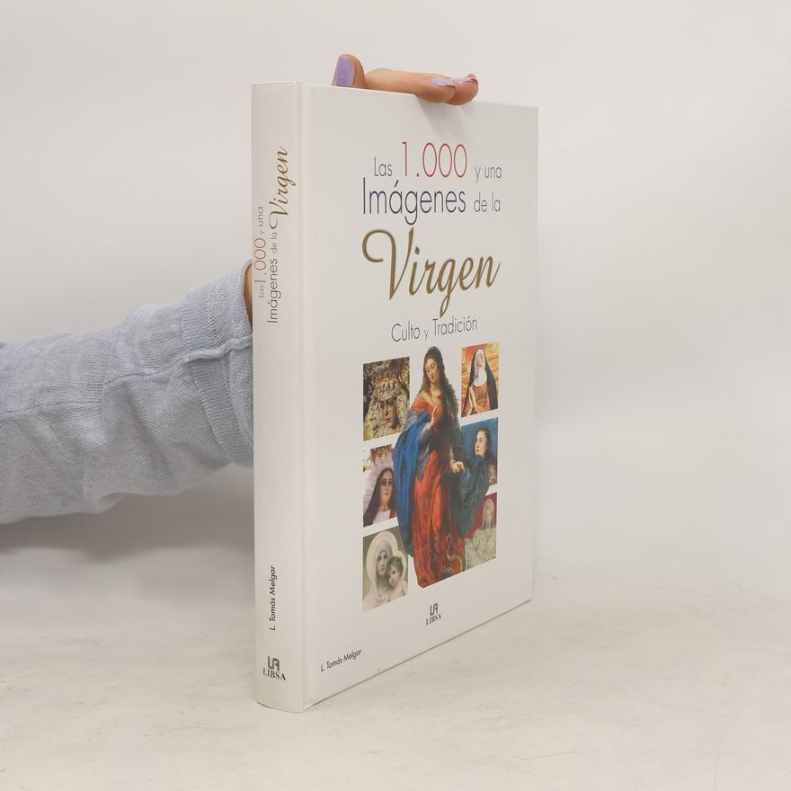 Luis Tomás Melgar Las 1.000 y Una Imágenes de la Virgen