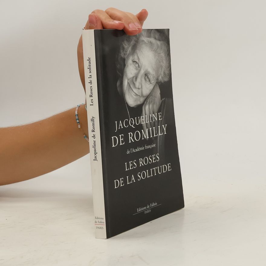 Jacqueline de Romilly Les roses de la solitude