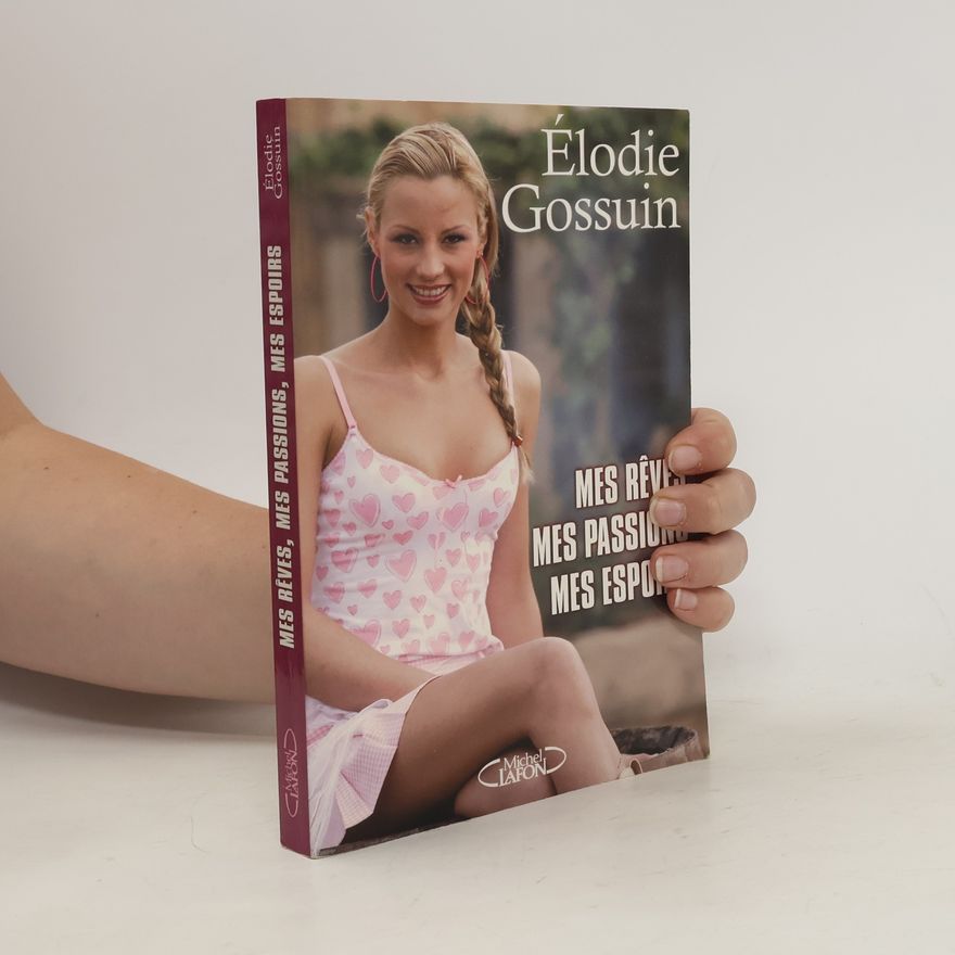 Élodie Gossuin Mes rêves, mes passions, mes espoirs