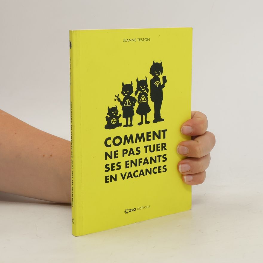 Jeanne Teston Comment ne pas tuer ses enfants en vacances