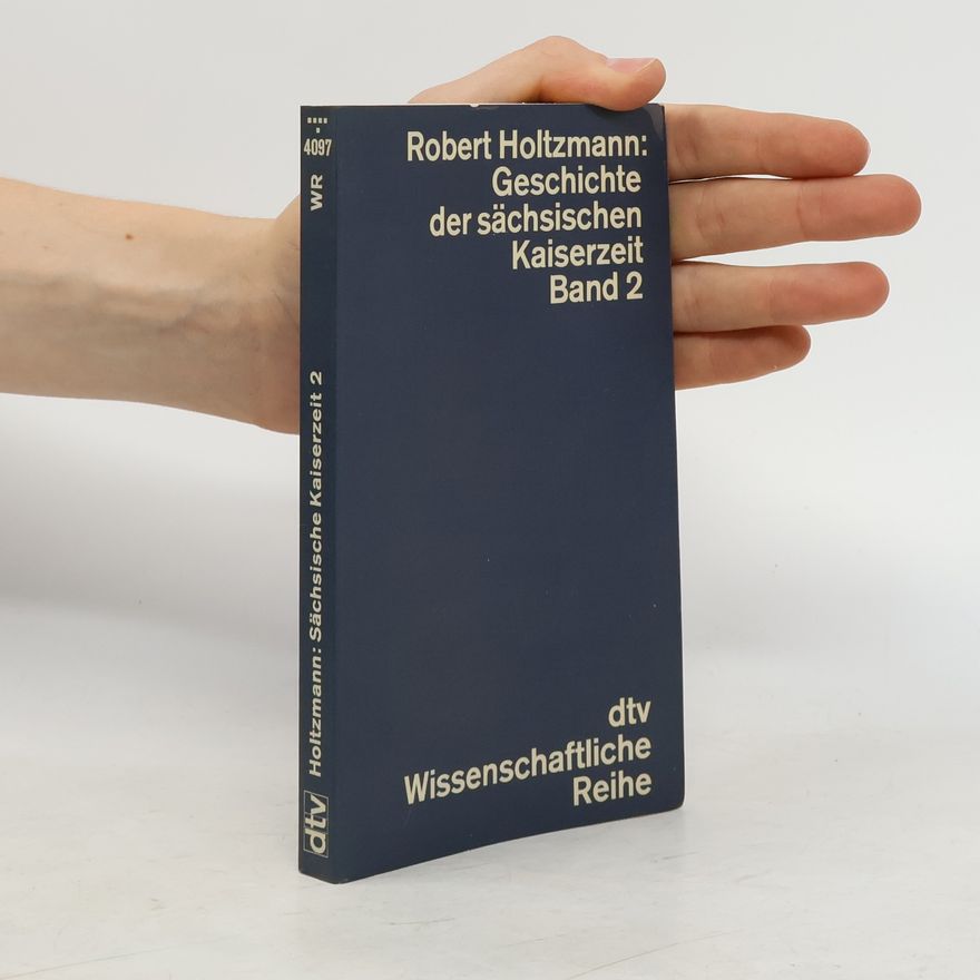 Robert Holtzmann Geschichte der sächsischen Kaiserzeit 2