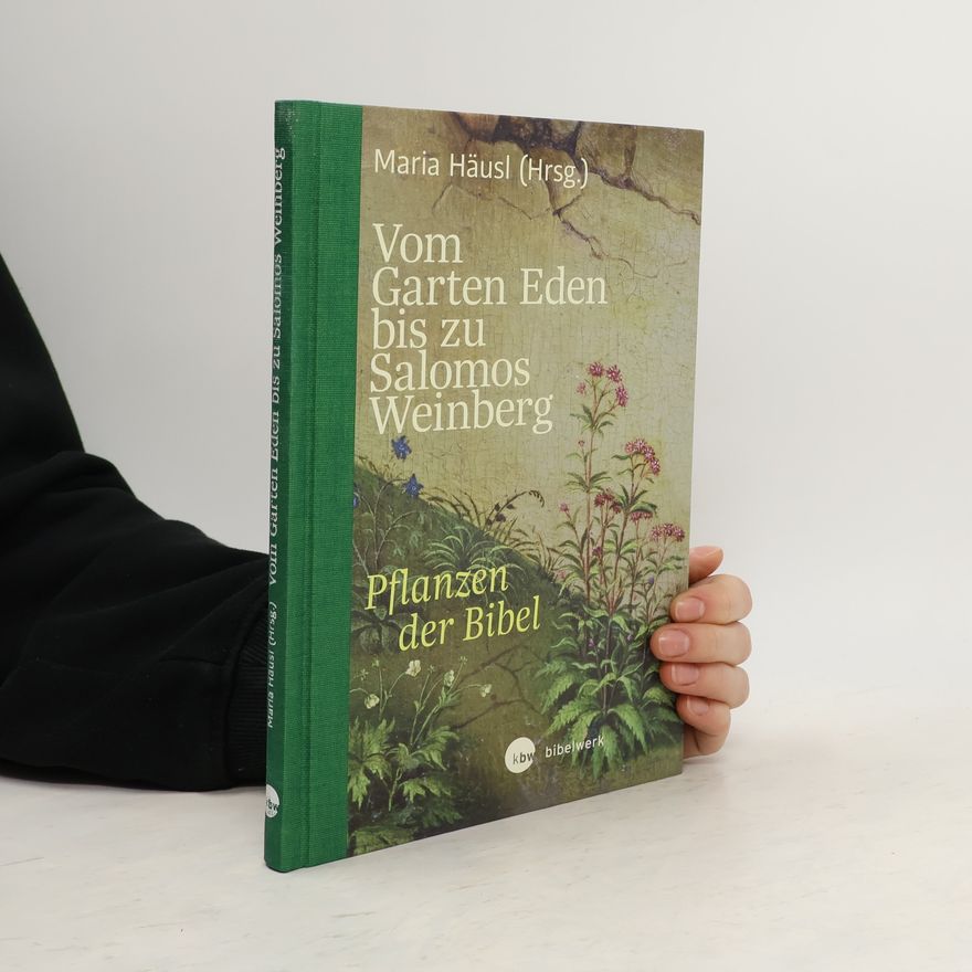 Maria Häusl Vom Garten Eden bis zu Salomos Weinberg