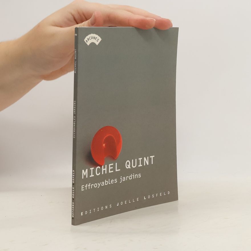 Michel Quint Arcanes: Effroyables jardins