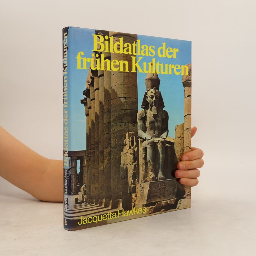 Jacquetta Hawkes Bildatlas der frühen Kulturen