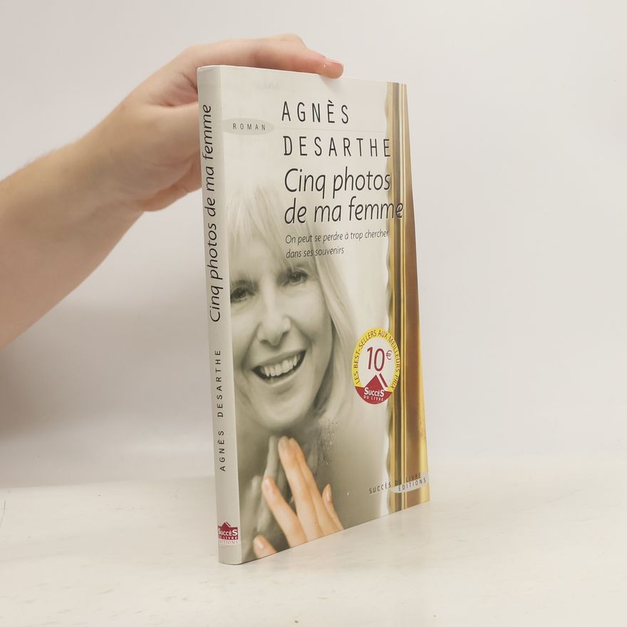 Agnès Desarthe Cinq photos de ma femme