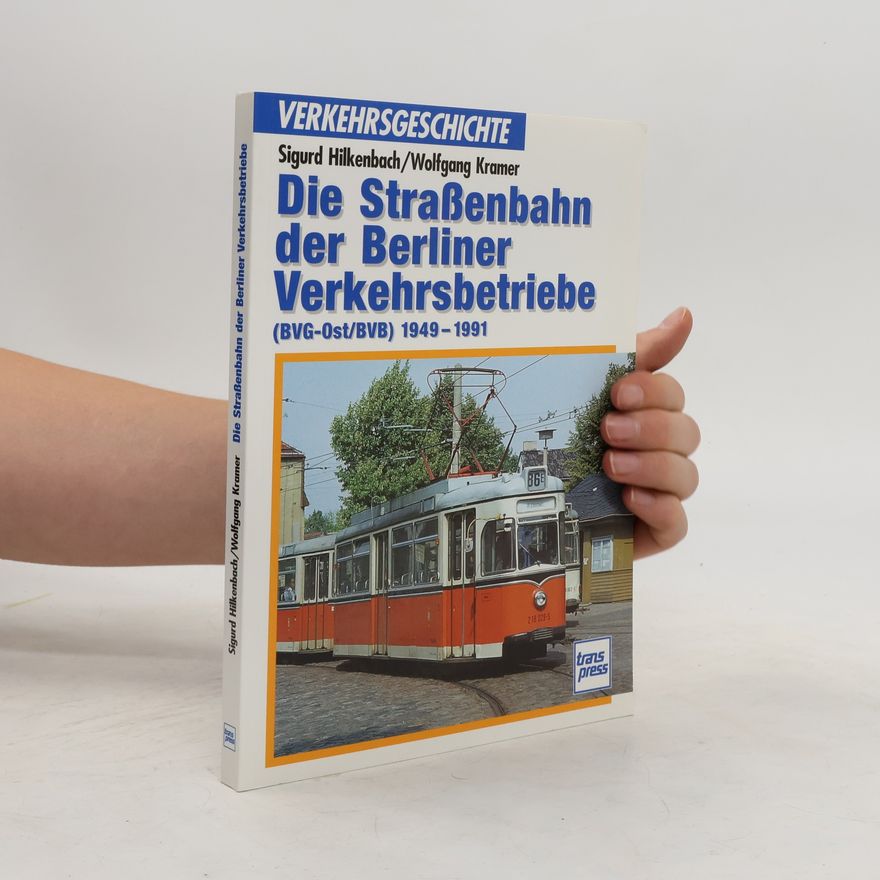 Sigurd Hilkenbach Die Strassenbahn der Berliner Verkehrsbetriebe