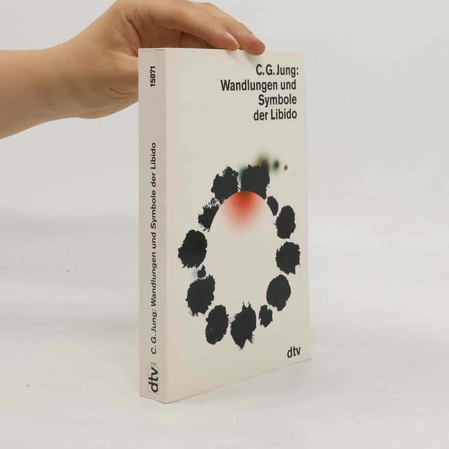 Carl Gustav Jung Wandlungen und Symbole der Libido