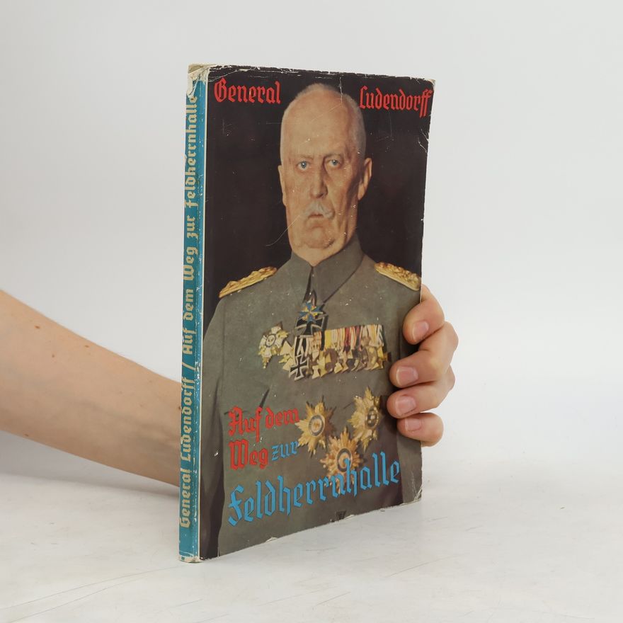 Erich Ludendorff Auf dem Weg zur Feldherrnhalle