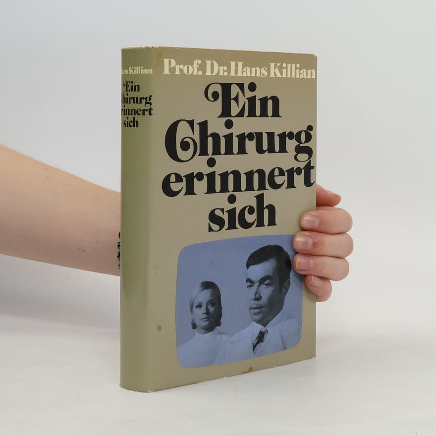 Hans Killian Ein Chirurg erinnert sich