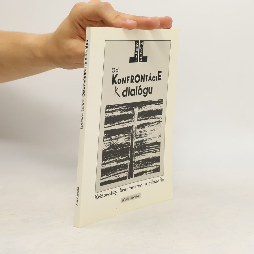 Ladislav Lencz Od konfrontácie k dialógu. Križovatky kresťanstva a filozofie