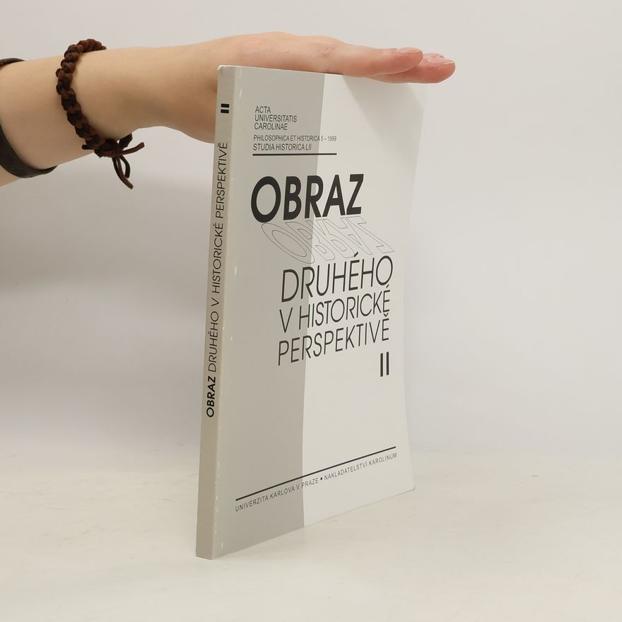 Karel Kubiš Obraz druhého v historické perspektivě. II, Identity a stereotypy při formování moderní společnosti