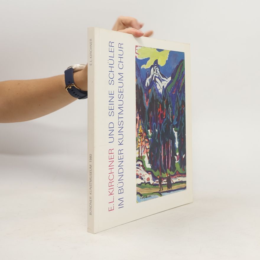 Ernst Ludwig Kirchner E.L. Kirchner und seine Schüler im Bündner Kunstmuseum Chur