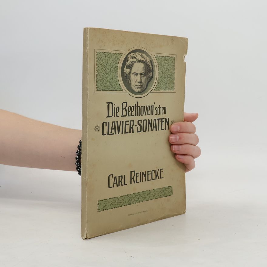 Carl Reinecke Die Beethoven'schen Clavier-Sonaten. Briefe an eine Freundin