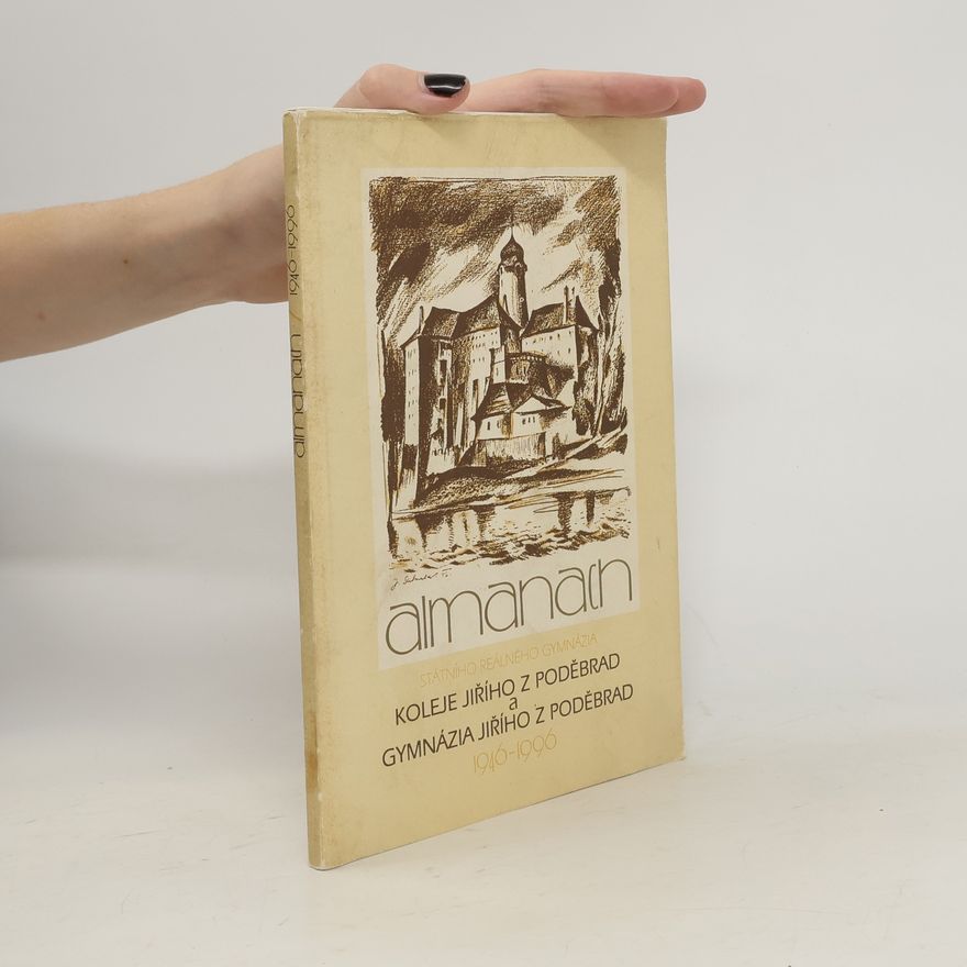 Autorenkollektiv Almanach Státního reálného gymnázia Koleje Jiřího z Poděbrad a Gymnázia Jiřího z Poděbrad
