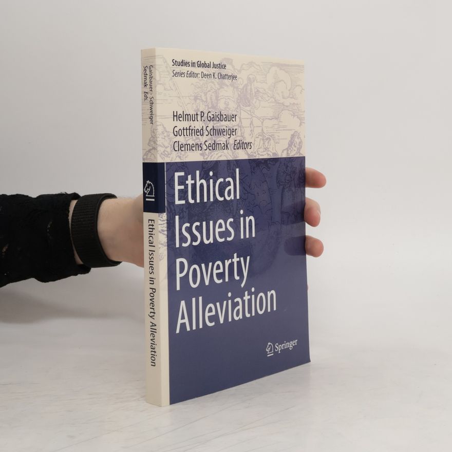Deen K. Chatterjee Studies in Global Justice: Ethical Issues in Poverty Alleviation
