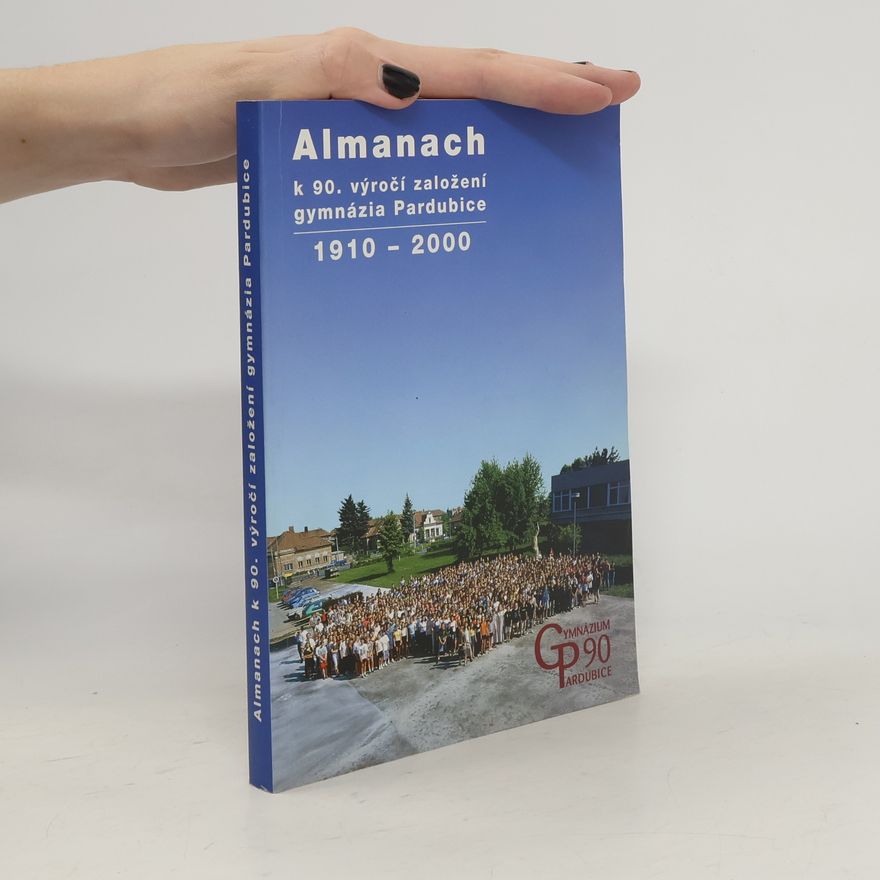 Autorenkollektiv Almanach k 90. výročí založení gymnázia Pardubice 1910-2000