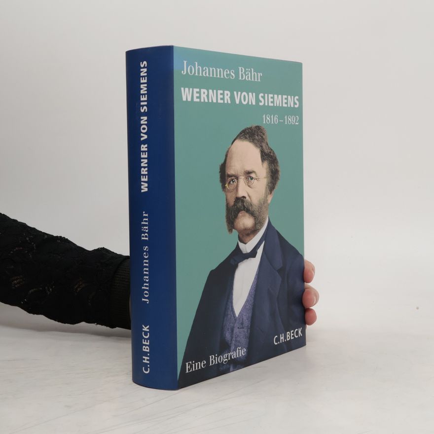 Johannes Bähr Werner von Siemens 1816-1892