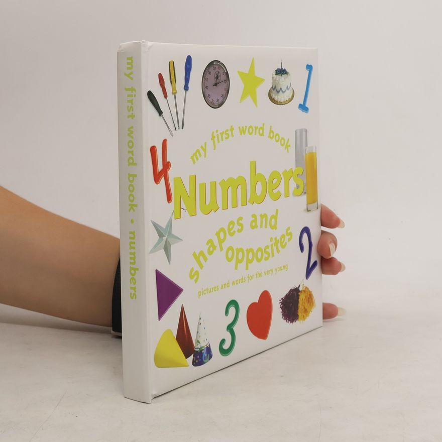 Collectif d'auteurs My First Word Book. Numbers, Shapes and Opposites