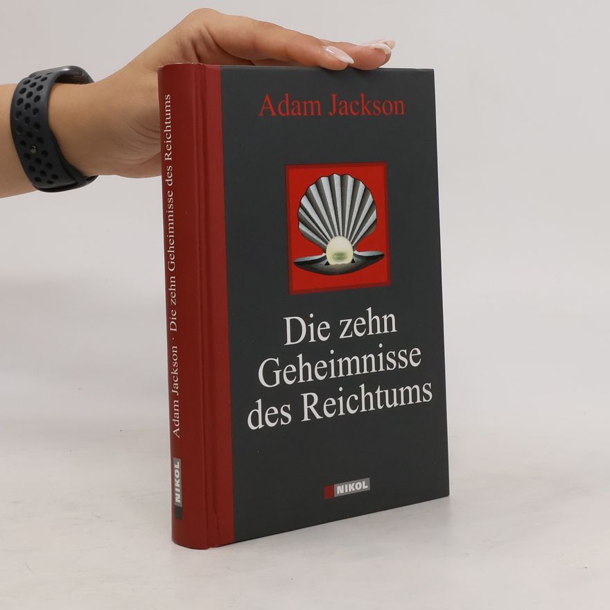 Adam J. Jackson Die zehn Geheimnisse des Reichtums