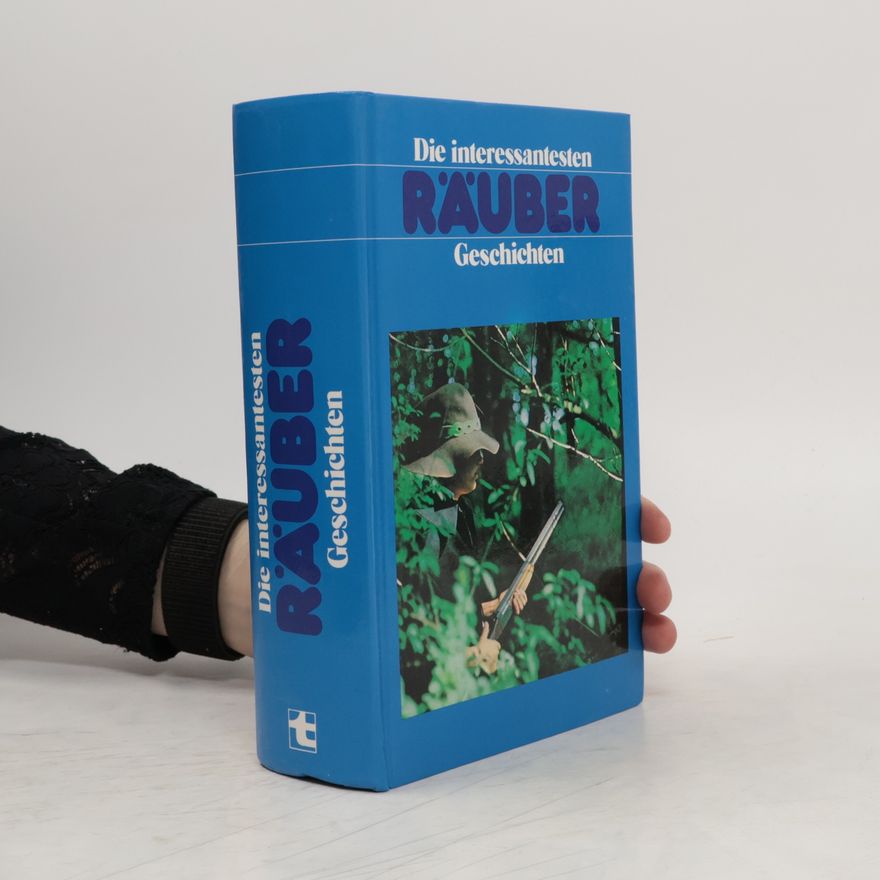 Autorenkollektiv Die interessantesten Räuber-Geschichten