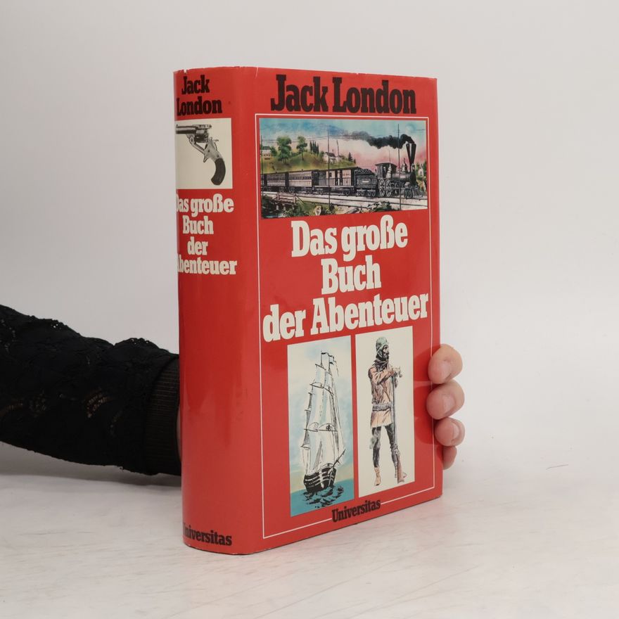 Jack London Das große Buch der Abenteuer
