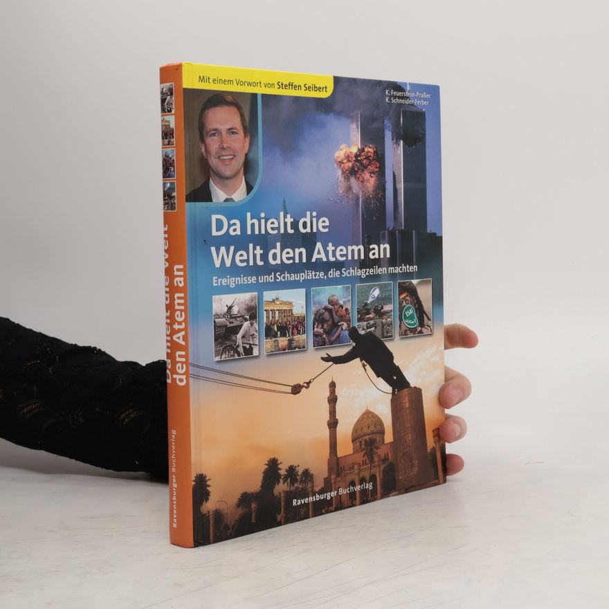 Karin Schneider-Ferber Da hielt die Welt den Atem an. Ereignisse und Schauplätze, die Schlagzeilen machten