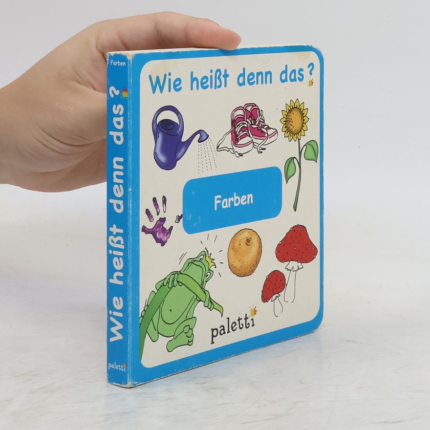 Autorenkollektiv Wie heißt denn das? Farben