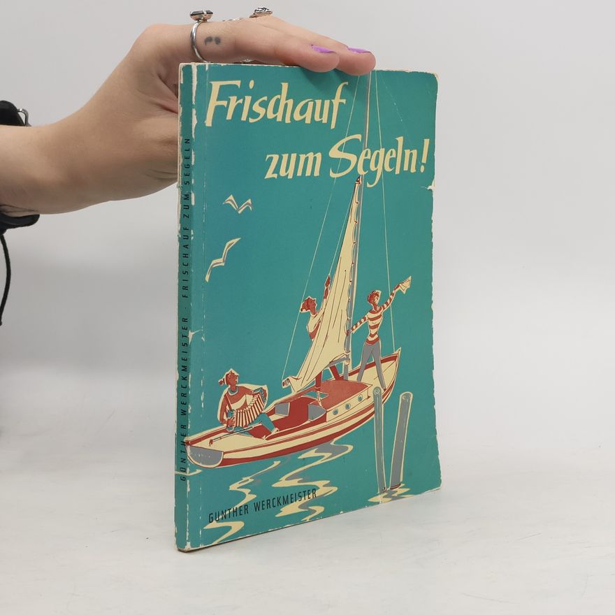 Günther Werckmeister Frischauf zum Segeln