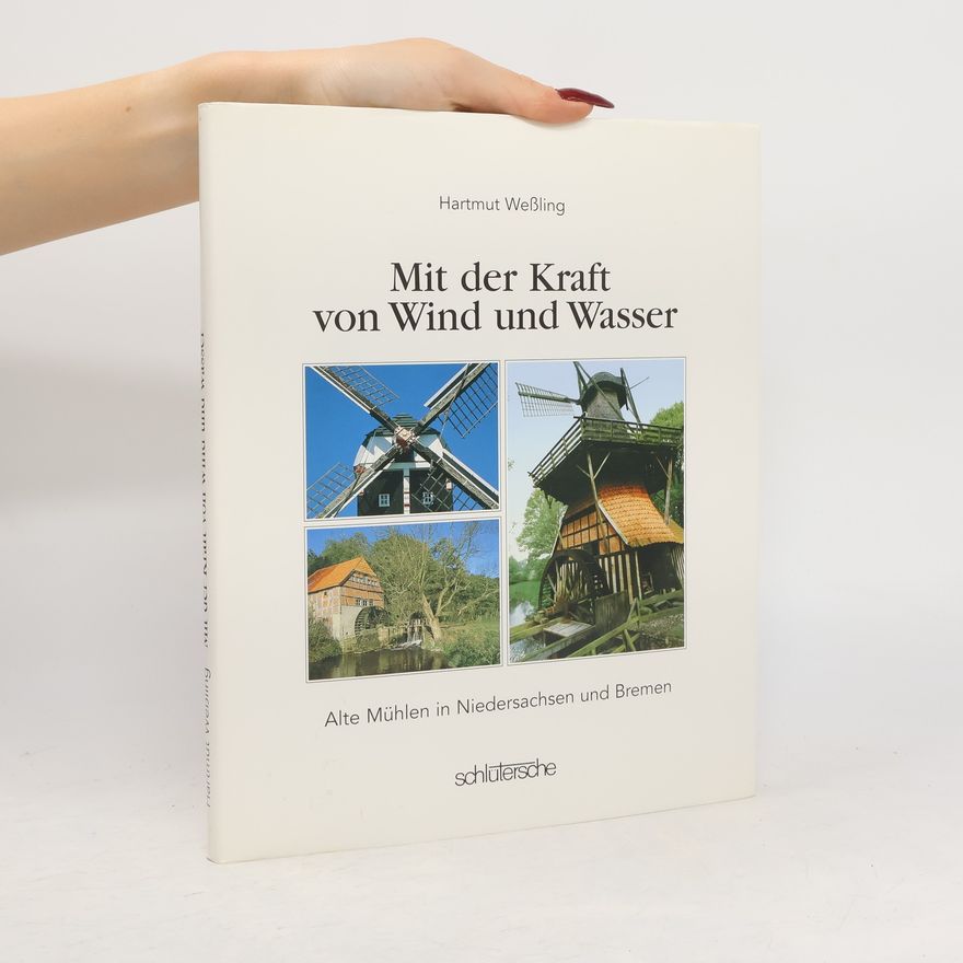 Hartmut Weßling Mit der Kraft von Wind und Wasser