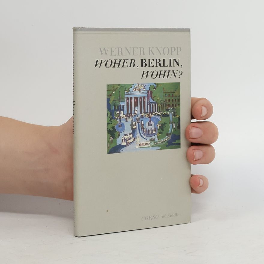 Werner Knopp Woher, Berlin, wohin?