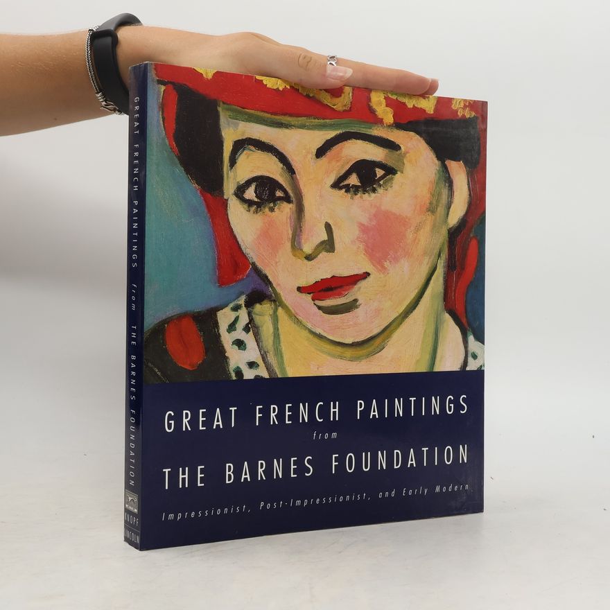 Autorenkollektiv Great French paintings from the Barnes Foundation : impressionist, post-impressionist, and early modern