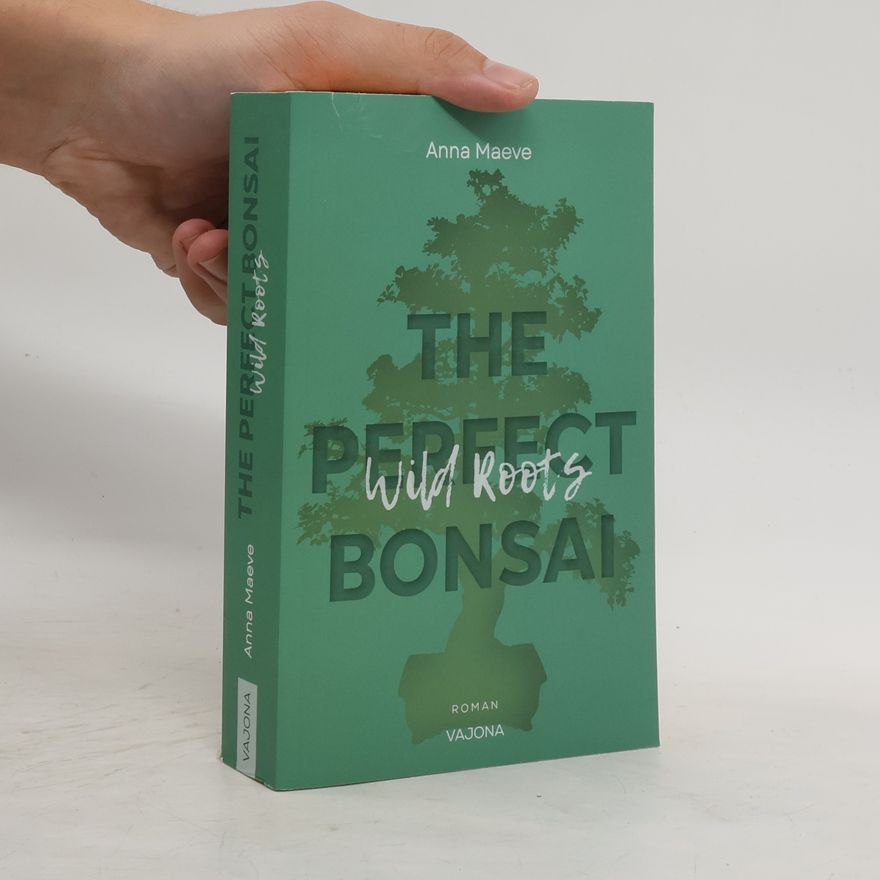Anna Maeve Wild Roots (THE PERFECT BONSAI - Reihe 2)