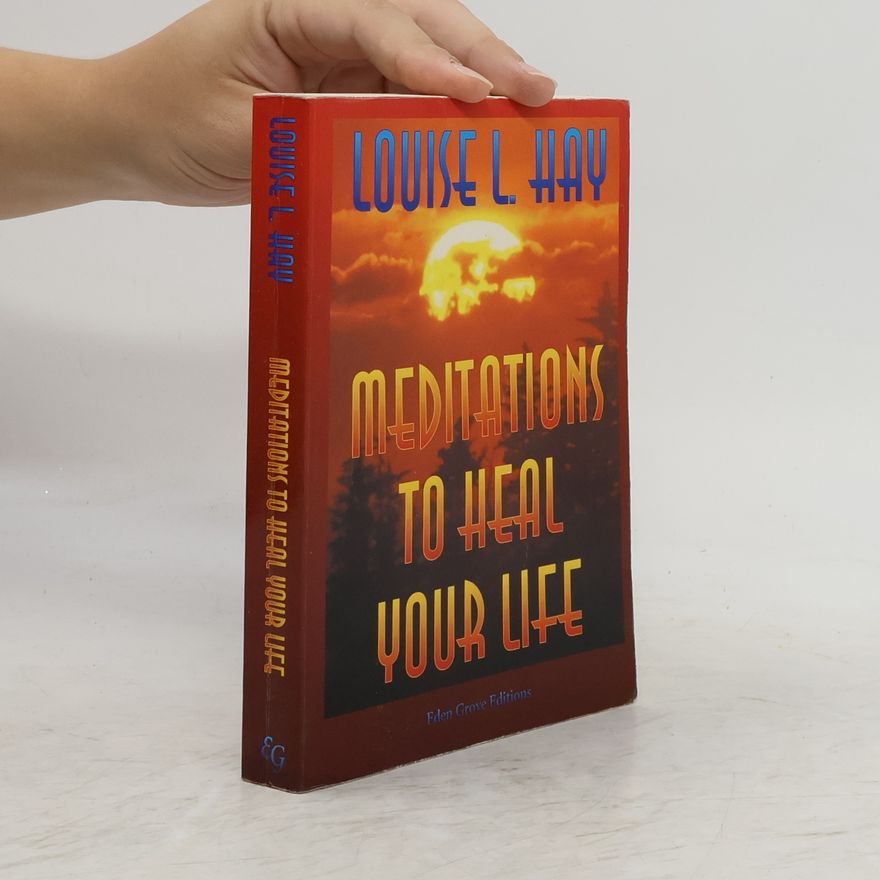 Louise Lynn Hay Meditations to Heal Your Life