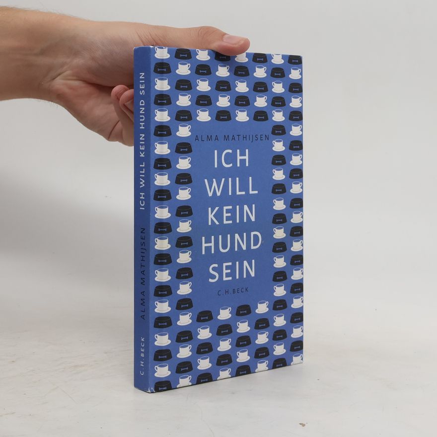 Alma Mathijsen Ich will kein Hund sein