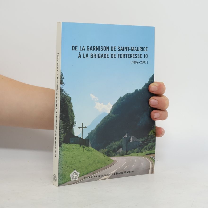 Autorenkollektiv De la garnison de Saint Maurice à la brigade de forteresse 10