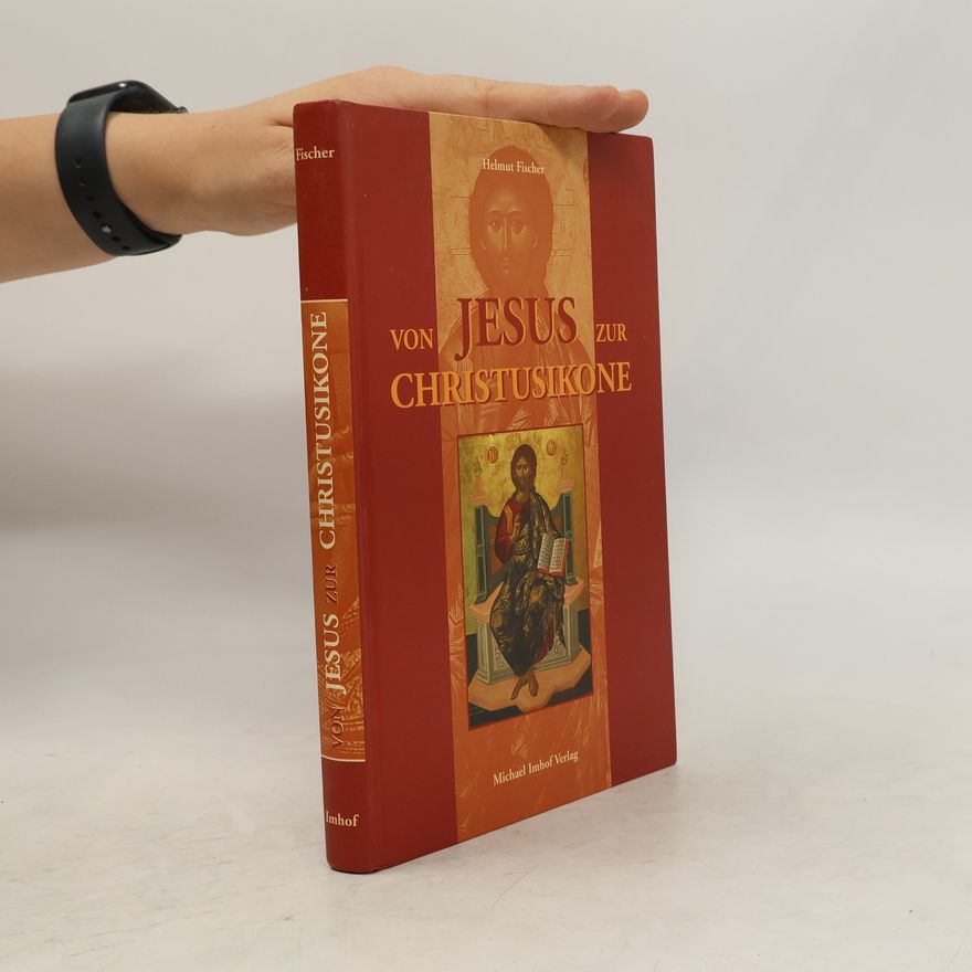 Helmut Fischer Von Jesus zur Christusikone