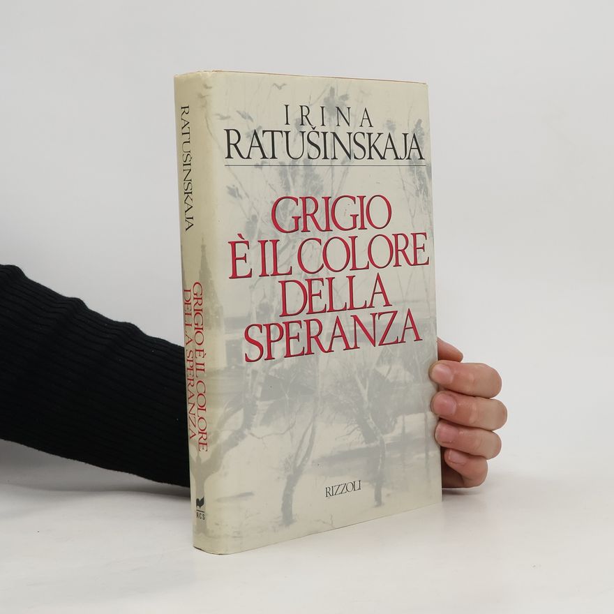 Irina Ratushinskaya Grigio è il colore della speranza