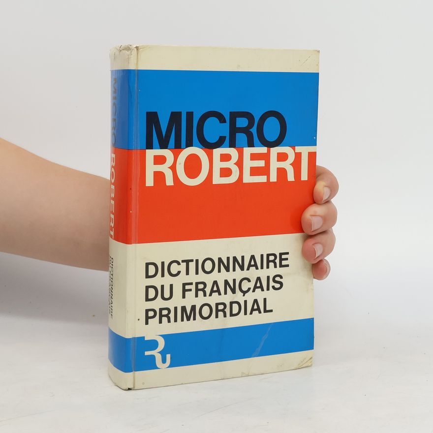 Paul Robert Micro Robert. Dictionnaire du français primordial